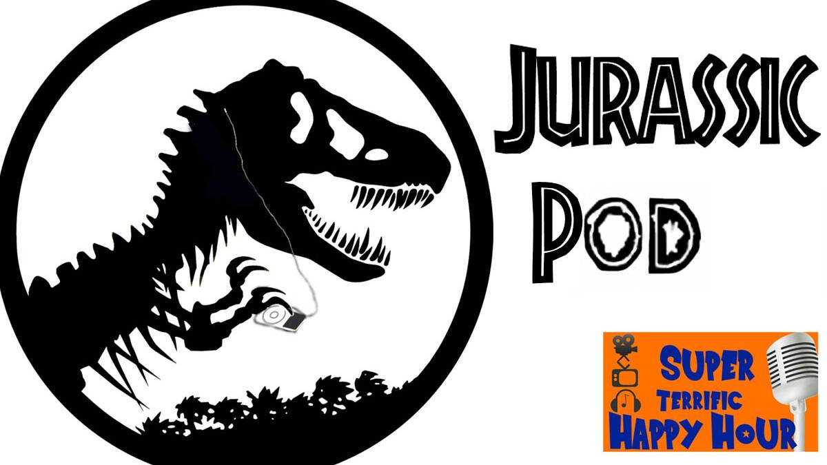 Jurassic Pod | Super Terrific Happy Hour