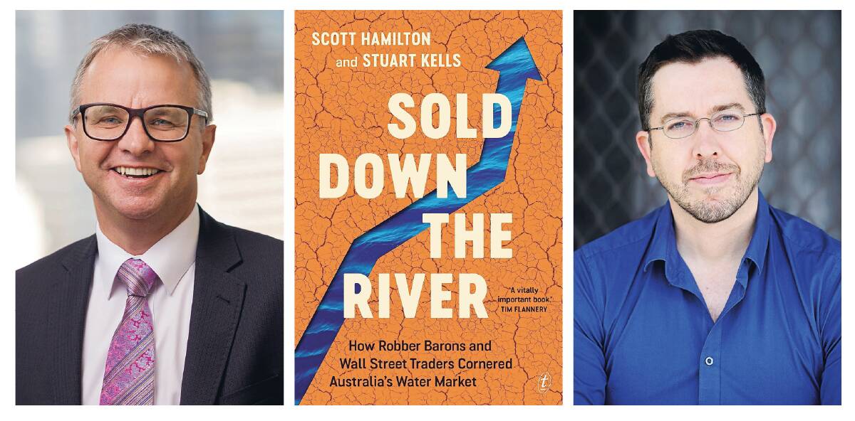 Sold Down The River authors Scott Hamilton, left, and Stuart Kells. "Sold Down the River: How Robber Barons and Wall Street Traders Cornered Australia's Water Market" is published by The Text Publishing Company.